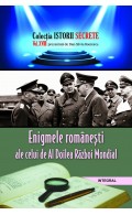 Enigmele românești ale celui de Al Doilea Război Mondial
